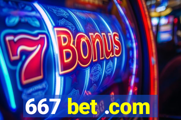 667 bet .com